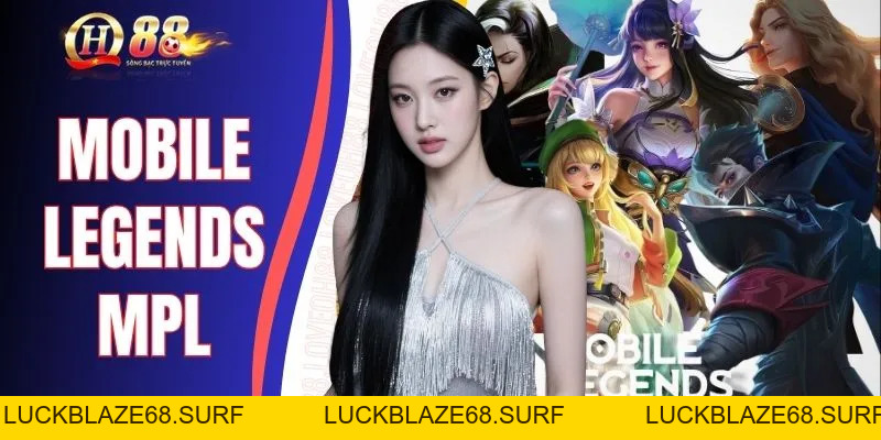 Mobile Legends MPL | 4 Màn So Tài Đỉnh Cao Năm 2026 - luckblaze68