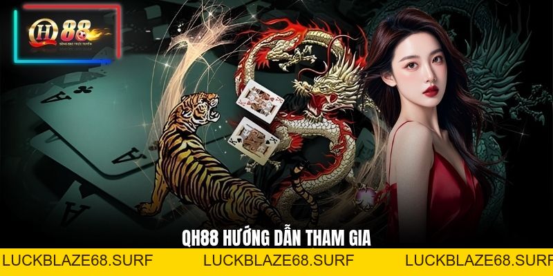 Dragon Tiger - Nhanh Tay Khuấy Động Mọi Ván Cược Cùng QH88 - luckblaze68