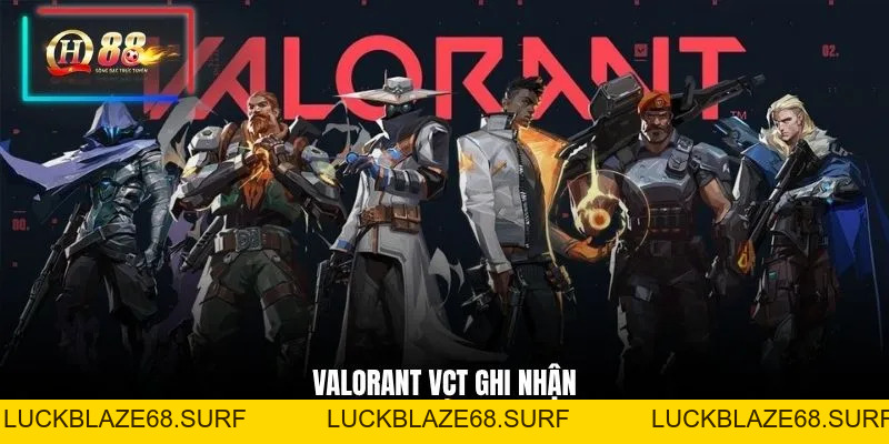 Valorant VCT | 5 Tuyển Thủ Xuất Sắc Lĩnh Thưởng Lớn - luckblaze68