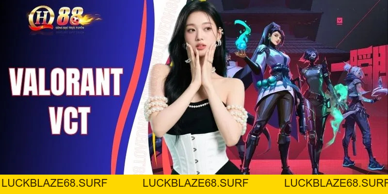 Valorant VCT | 5 Tuyển Thủ Xuất Sắc Lĩnh Thưởng Lớn - luckblaze68